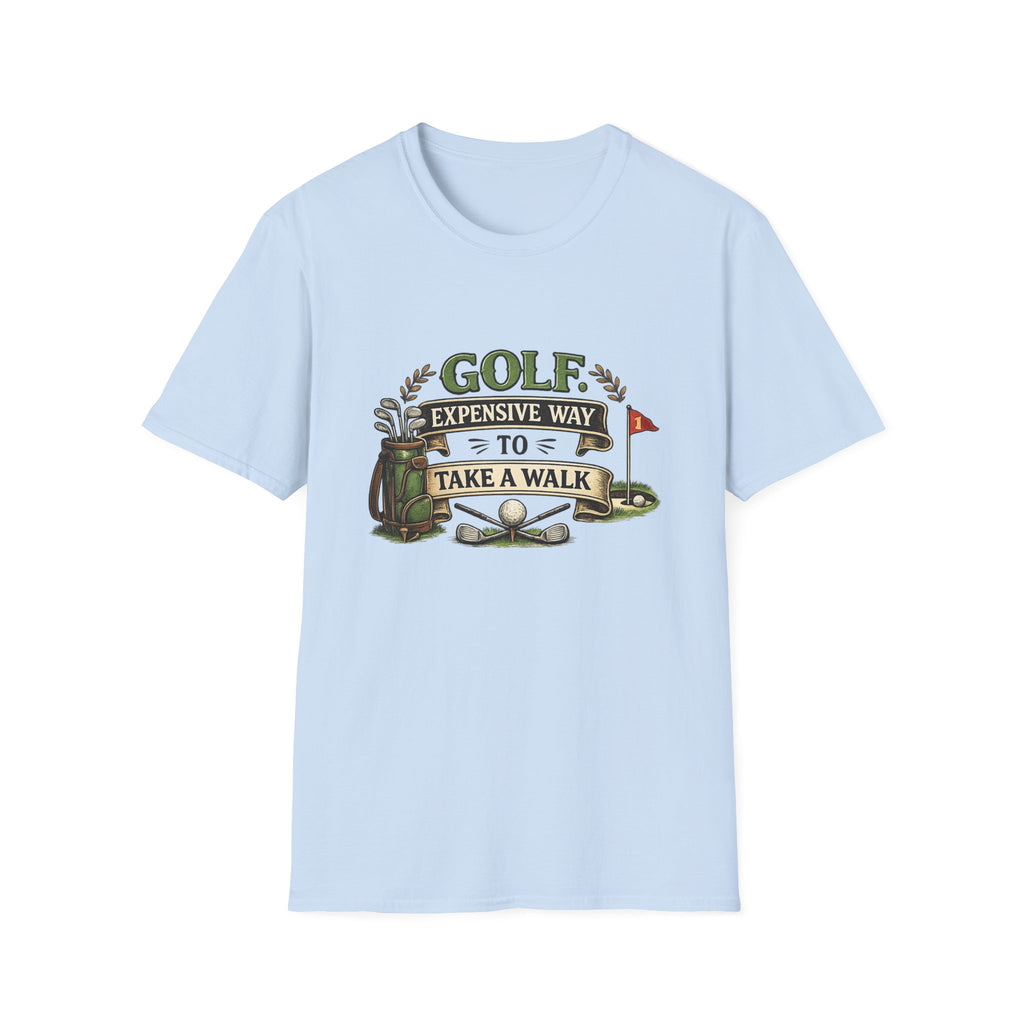 Golf - Expensive Way to Take a Walk | T-Shirt