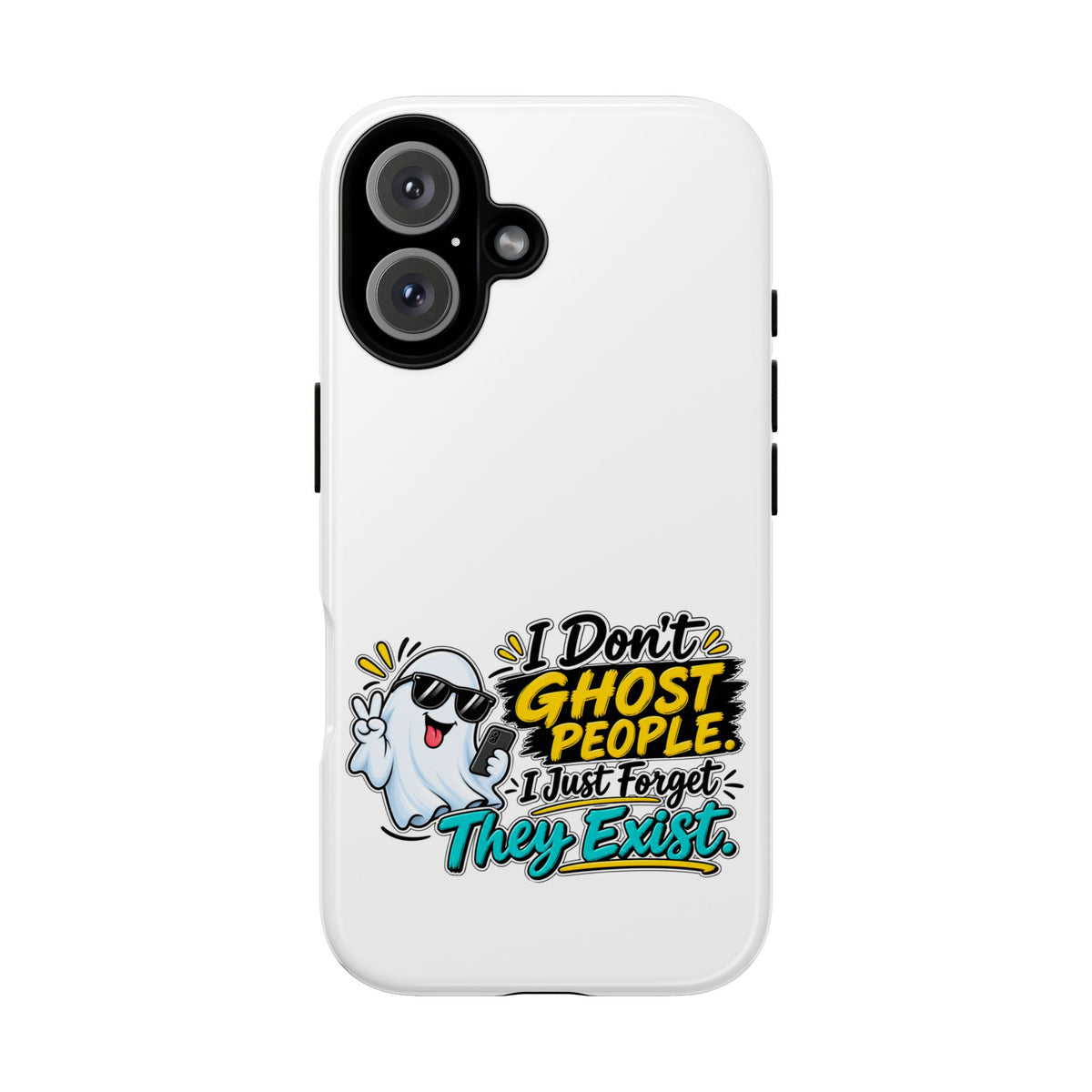 "I Don't Ghost People, I Just Forget They Exist" Phone Case — product photo 9 | The ClawMark Store