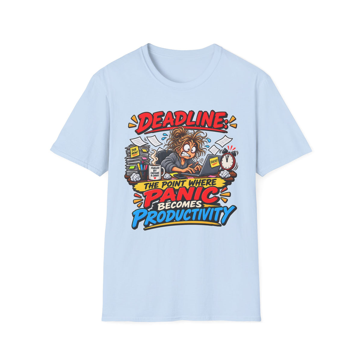 "Deadline: The Point Where Panic Becomes Productivity" T-Shirt — Light Blue, S | The ClawMark Store