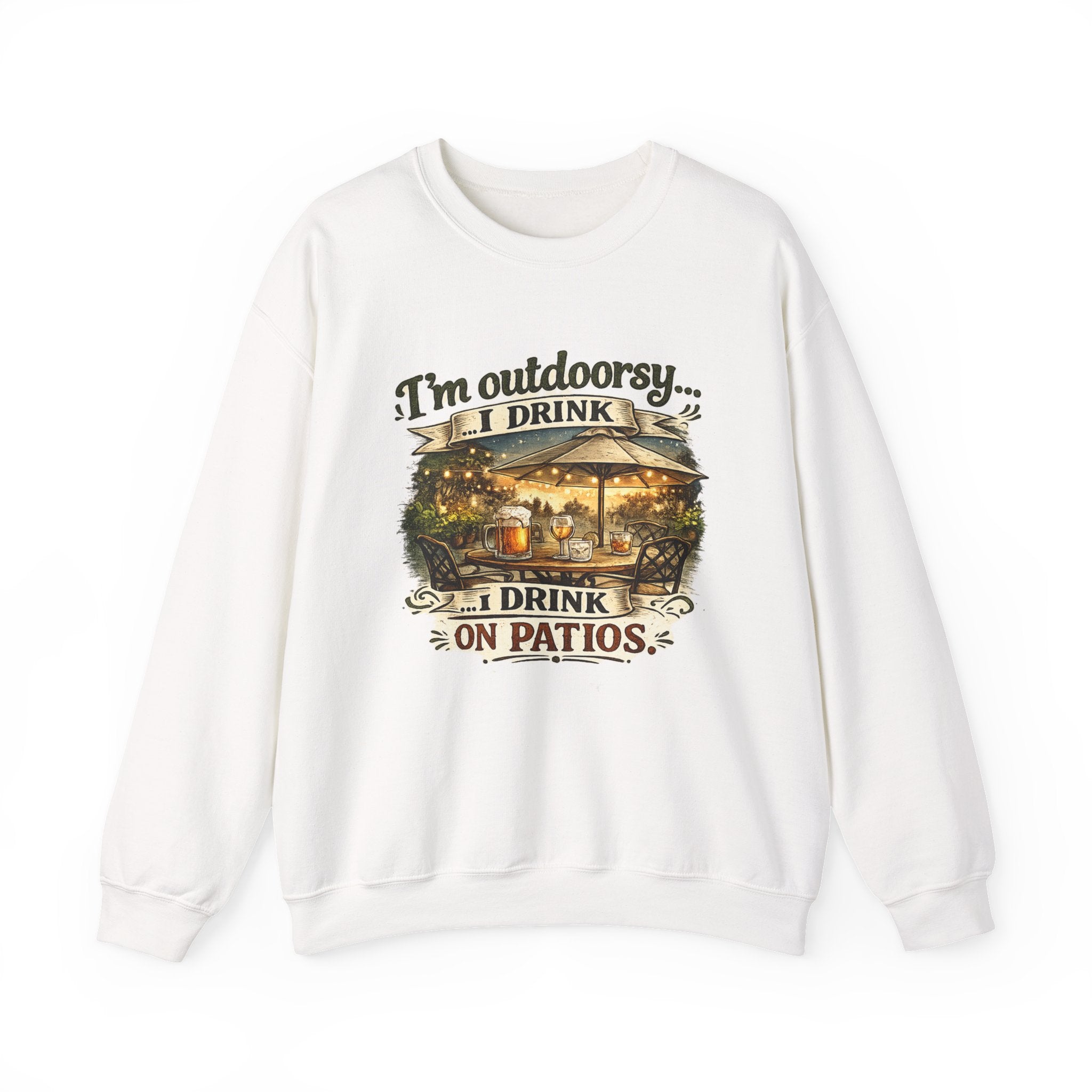 I'm outdoorsy I drink on patios Sweatshirt | Patio Bar Drinking Design