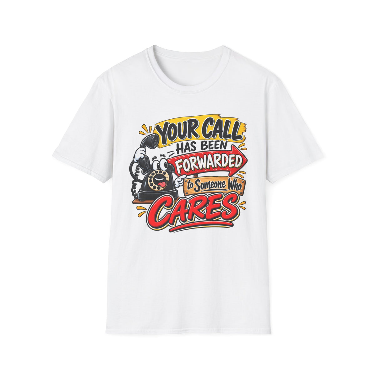 "Your Call Has Been Forwarded to Someone Who Cares" T-Shirt — S, White | The ClawMark Store