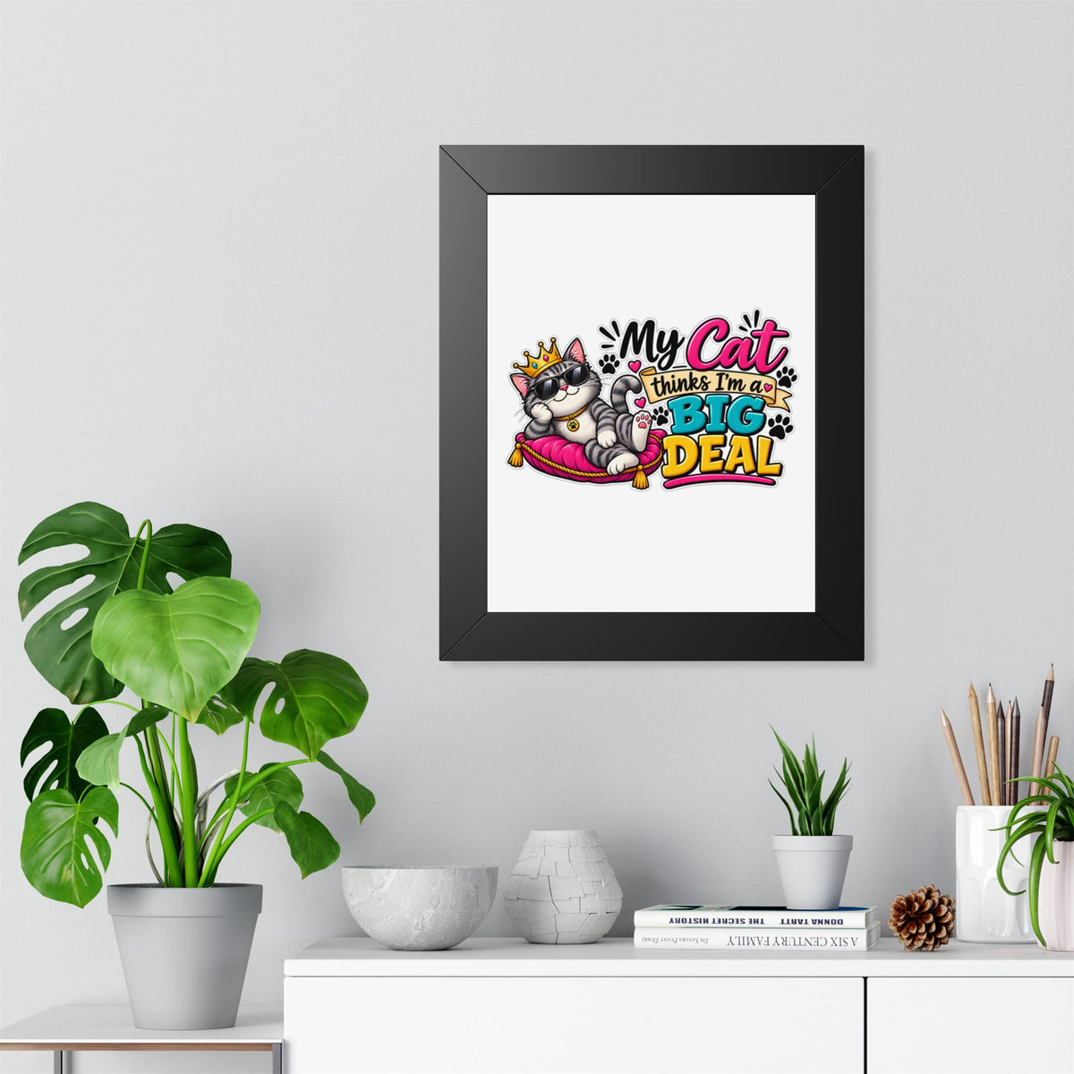 "My Cat Thinks I’m a Big Deal" Framed Poster — product photo 1 | The ClawMark Store