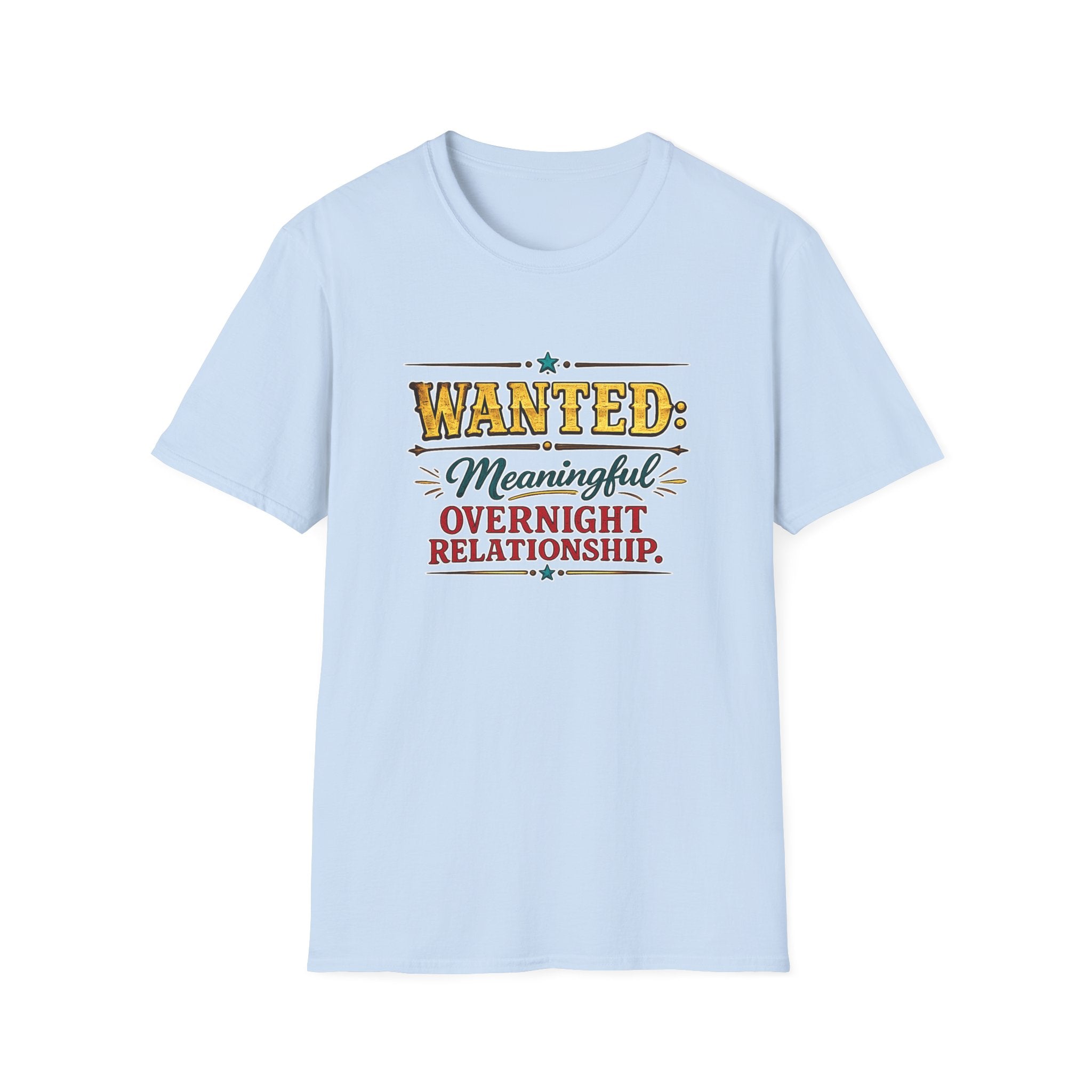 Wanted: Meaningful Overnight Relationship | T-Shirt