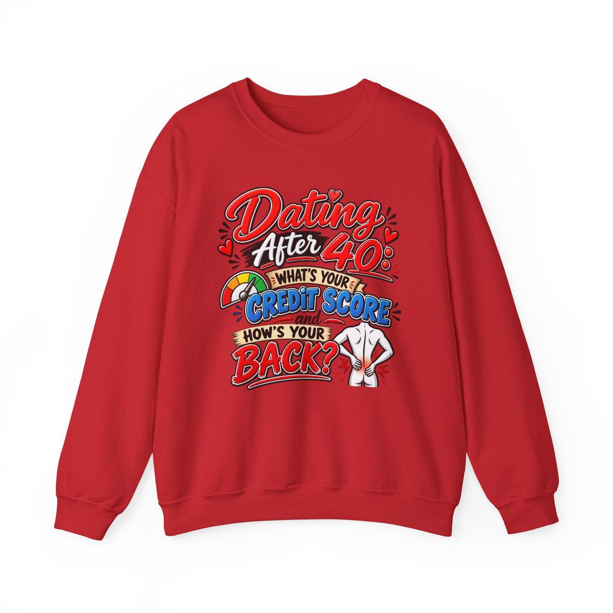 "Dating After 40: What’s Your Credit Score and How’s Your Back?" Sweatshirt