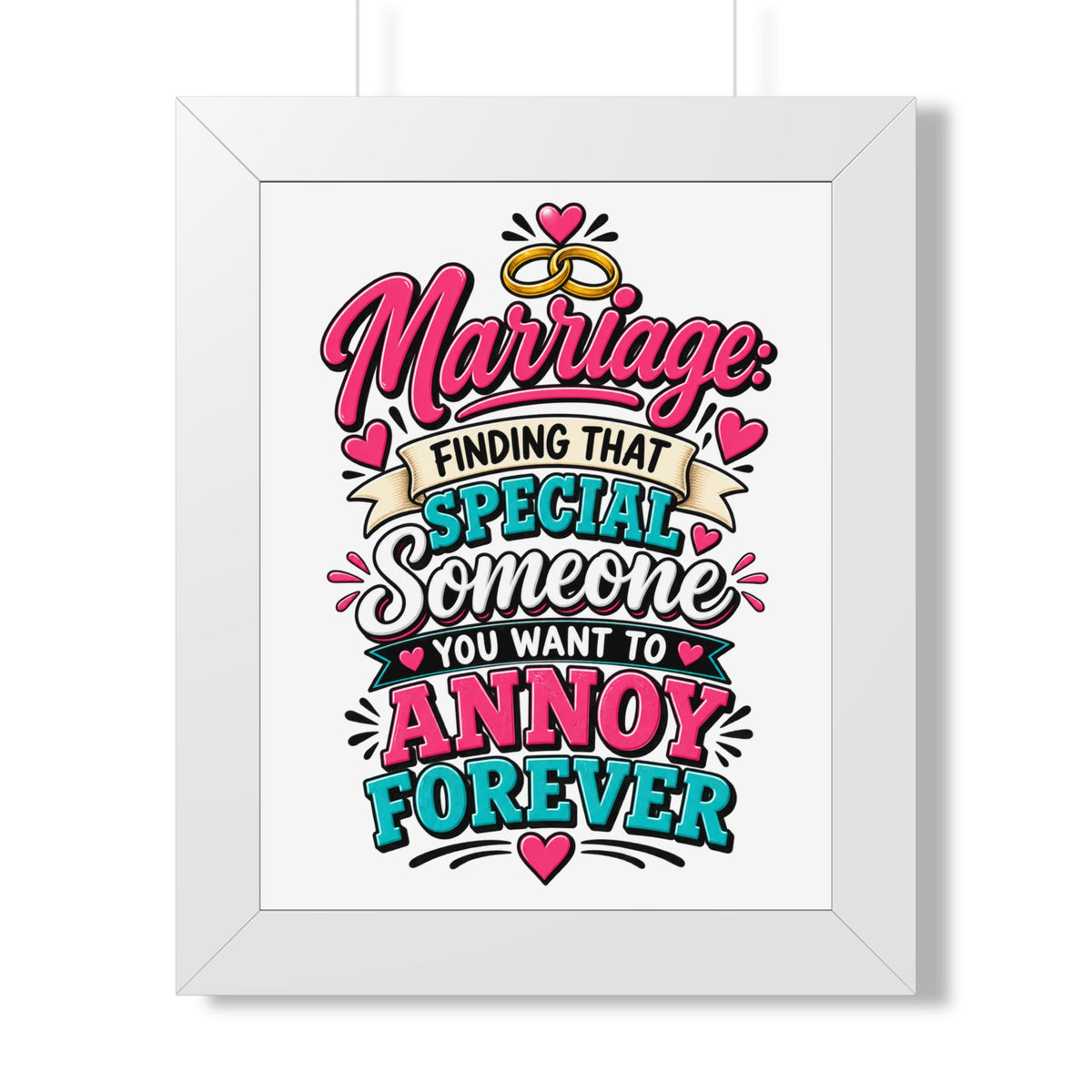 "Marriage: Finding That Special Someone You Want to Annoy Forever" Poster — White, 11" x 14" | The ClawMark Store