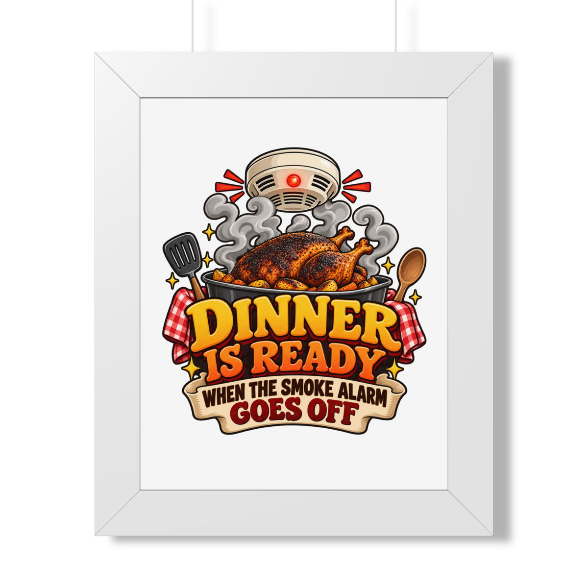 Dinner Is Ready Poster — Funny Kitchen Wall Art ("Dinner Is Ready When The Smoke Alarm Goes Off")