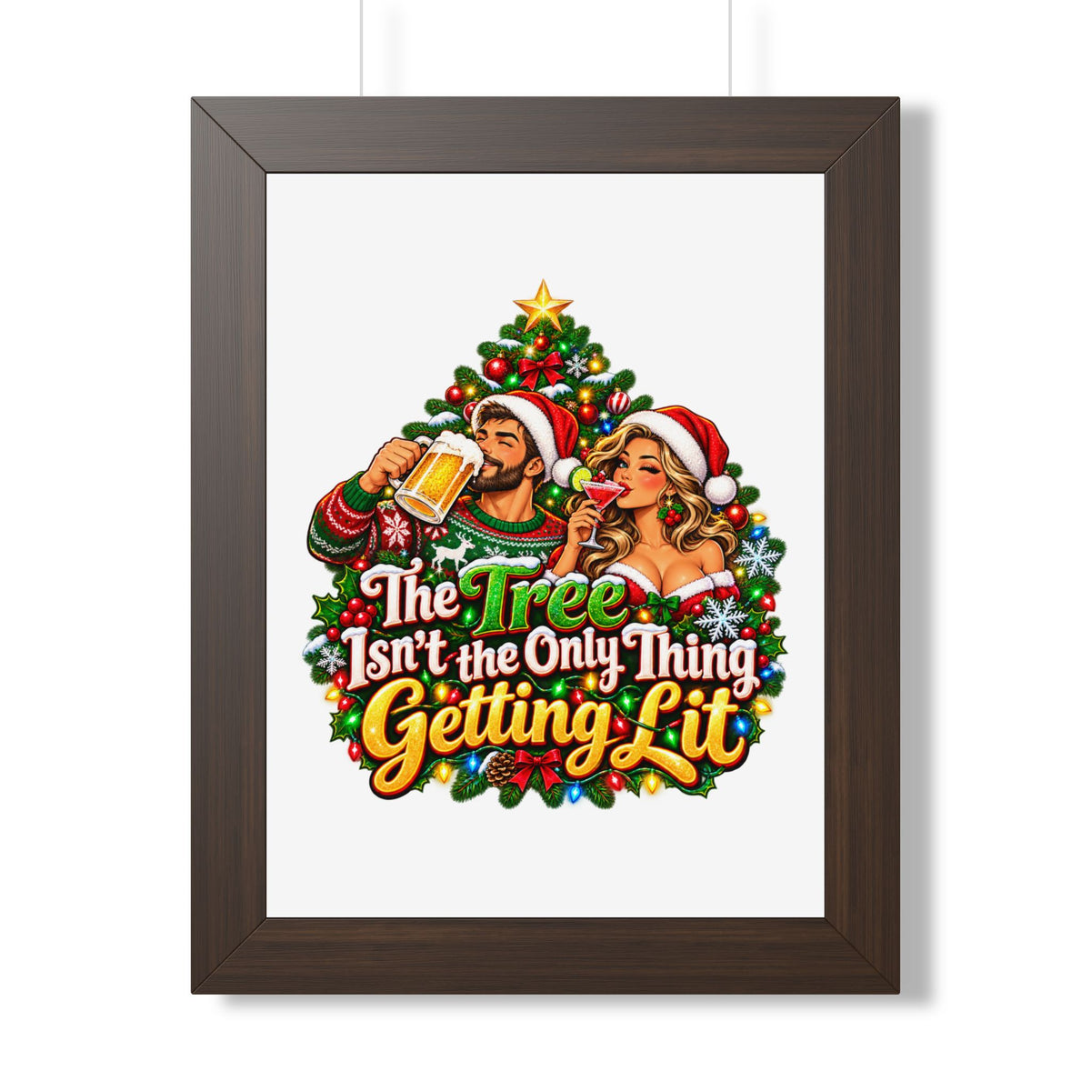 Holiday Poster — “The Tree Isn’t the Only Thing Getting Lit” Framed Wall Art
