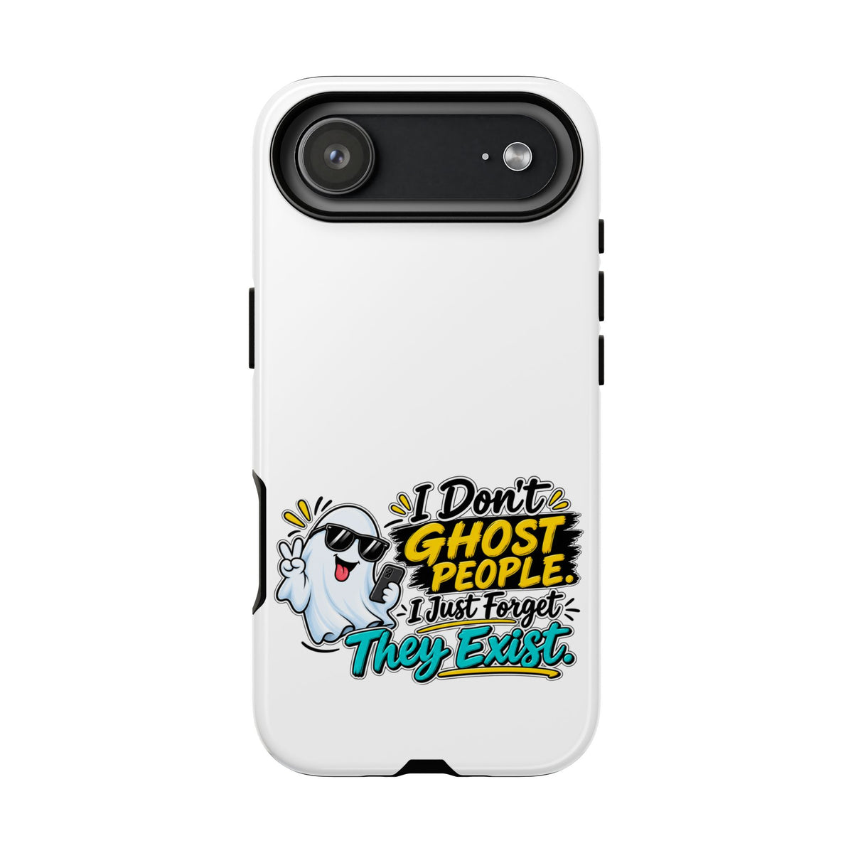 "I Don't Ghost People, I Just Forget They Exist" Phone Case — iPhone 17 Air, Glossy | The ClawMark Store