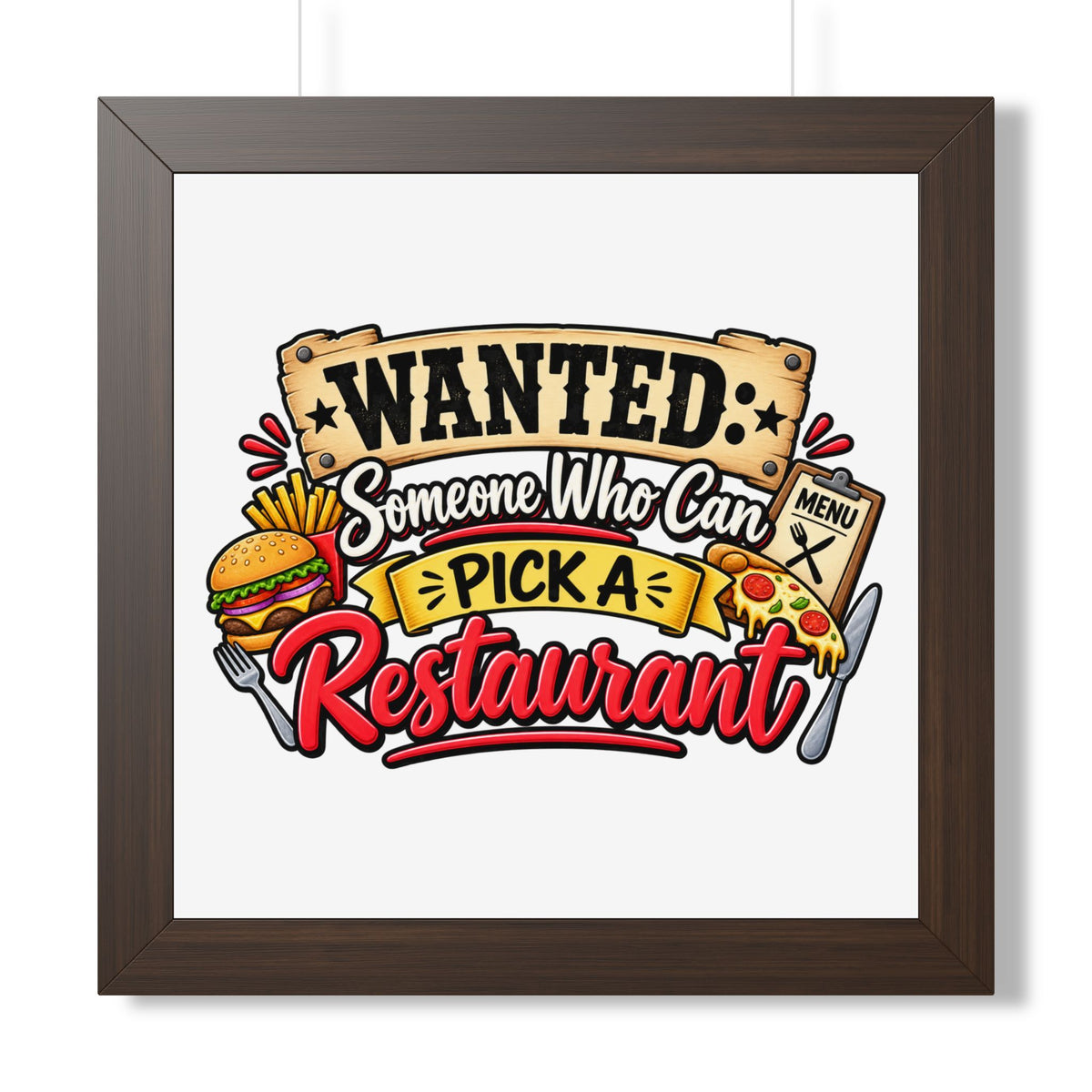 "Wanted: Someone Who Can Pick a Restaurant" Framed Poster — Walnut, 16″ x 16″ | The ClawMark Store