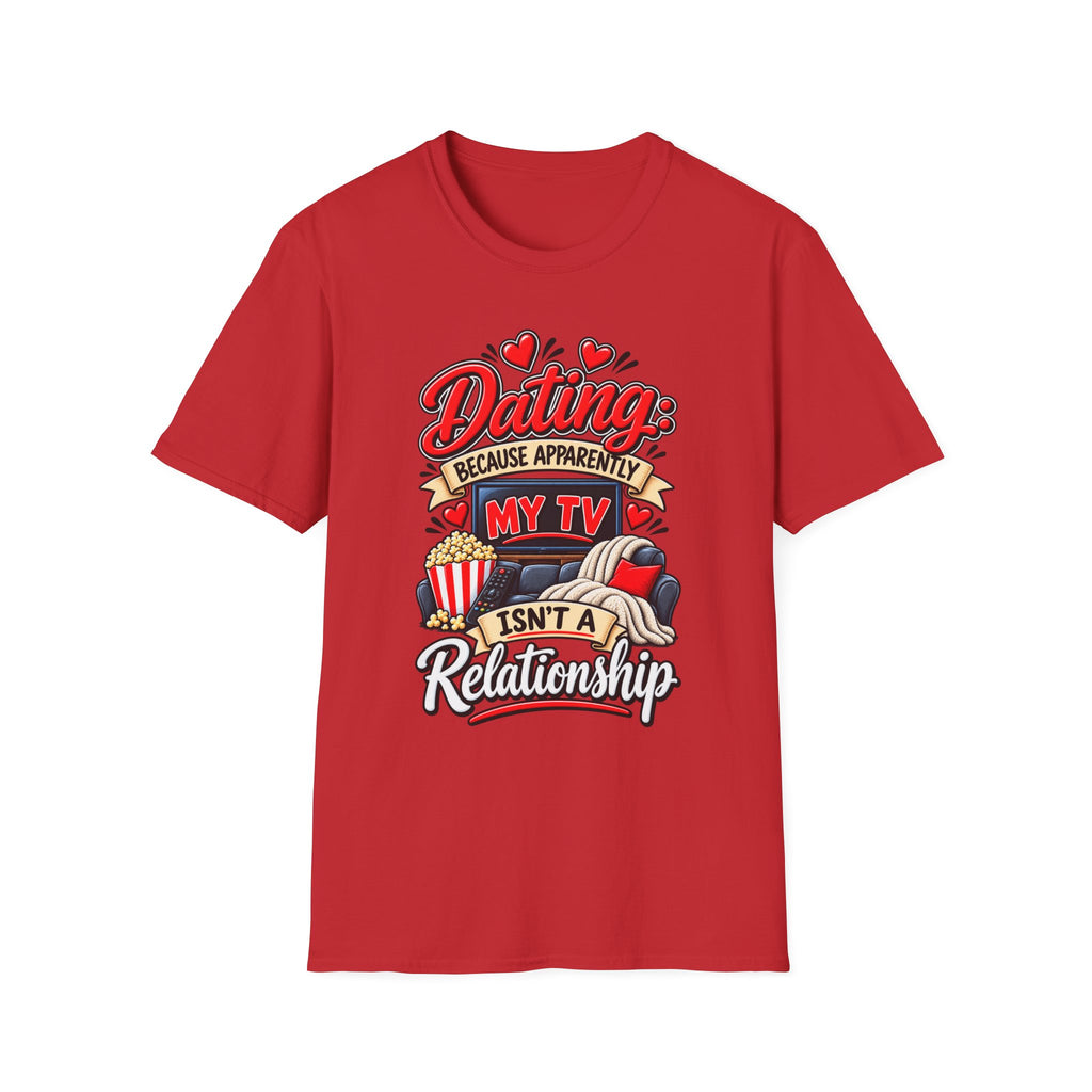 "Dating: Because Apparently My TV Isn’t a Relationship" T-Shirt — product photo 1 | The ClawMark Store