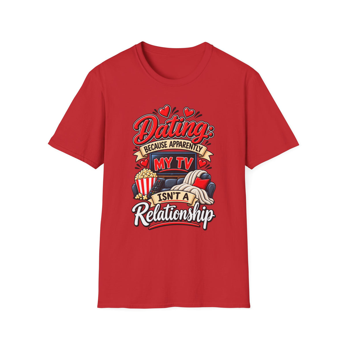 "Dating: Because Apparently My TV Isn’t a Relationship" T-Shirt — product photo 1 | The ClawMark Store
