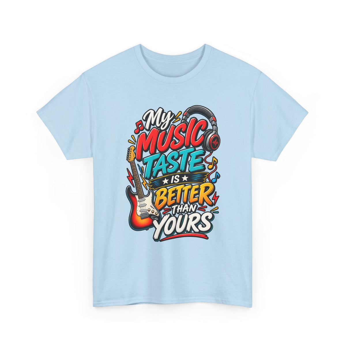 "My Music Taste Is Better Than Yours" T-Shirt — Light Blue, S | The ClawMark Store