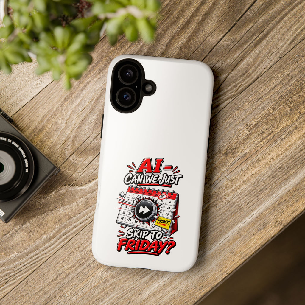 Phone Case — "AI - Can we just Skip to Friday" Humorous Workweek Calendar Design — The ClawMark Store