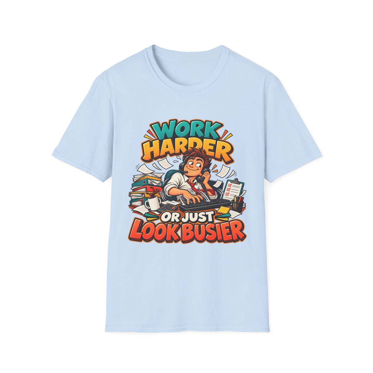 Work Harder Or Just Look Busier T-Shirt – Funny Office Humor Tee