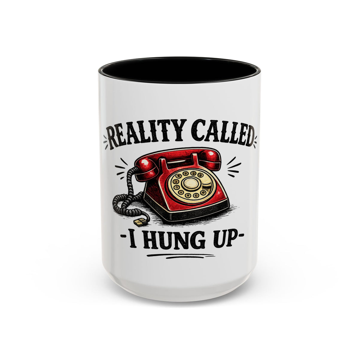 Reality Called - I Hung Up — Ceramic Accent Mug