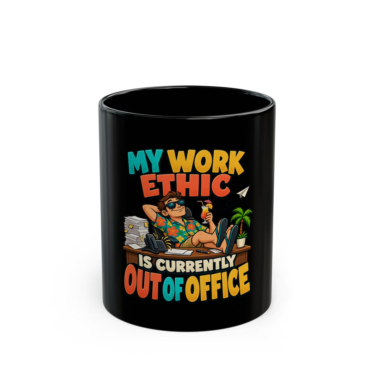 Funny Black Coffee Mug - "My Work Ethic Is Currently Out of Office" Vacation Mug