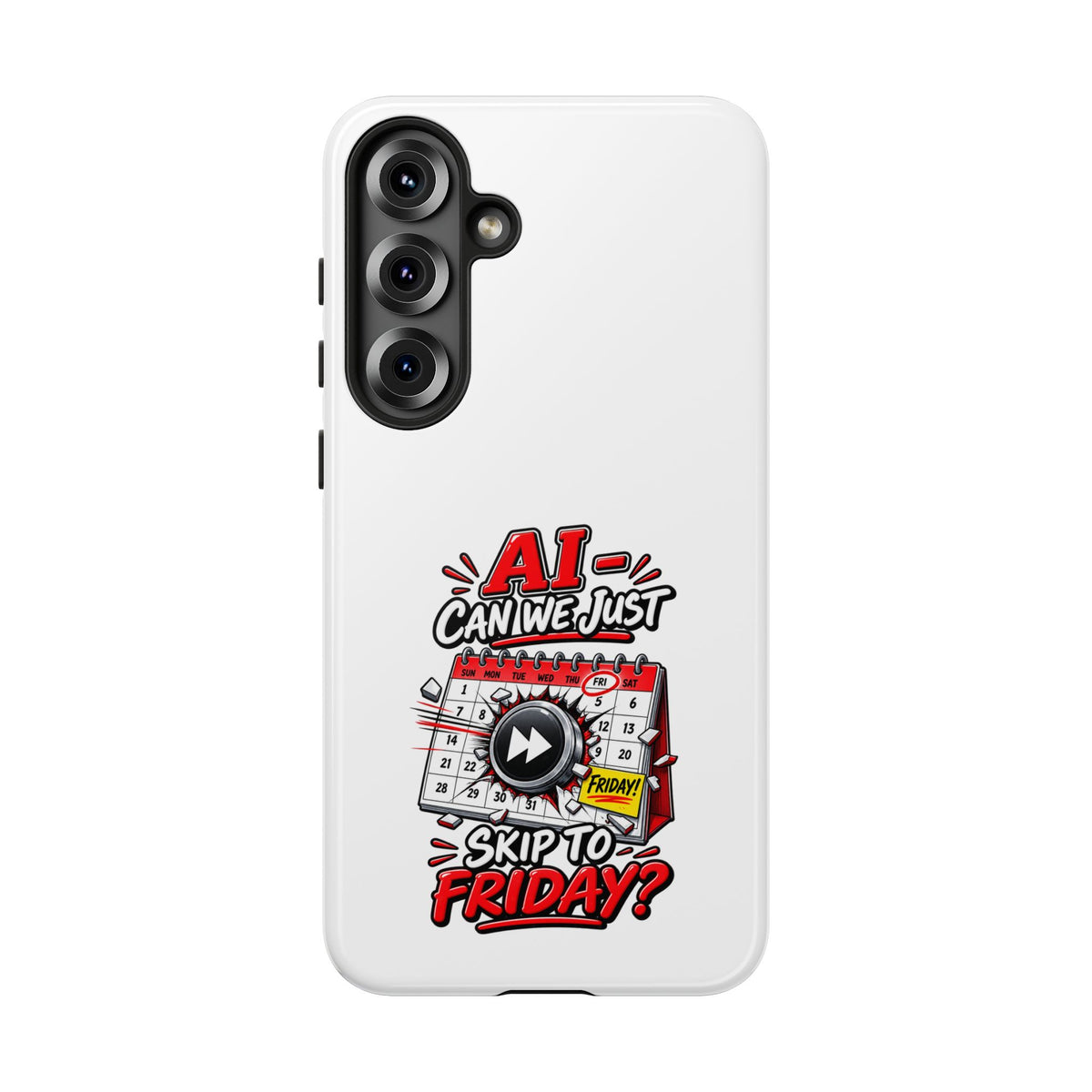 "AI - Can we just Skip to Friday" Phone Case — product photo 7 | The ClawMark Store