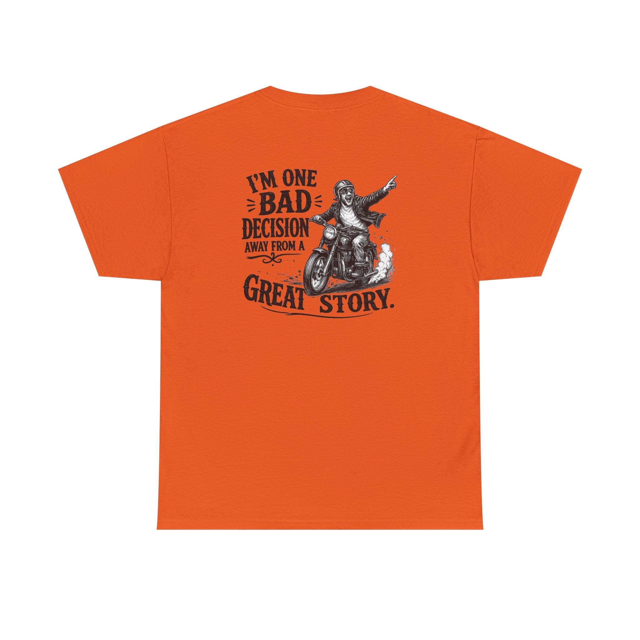 I'm One Bad Decision Away From a Great Story | T-Shirt | Biker Illustration
