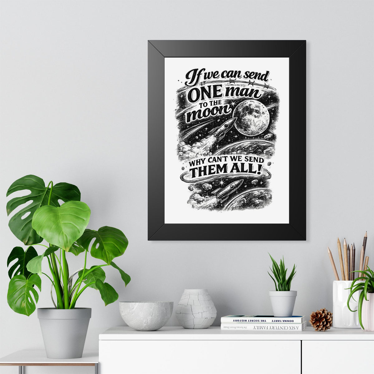 "If We Can Send ONE Man to the Moon, Why Can't We Send Them All!" Poster — product photo 1 | The ClawMark Store