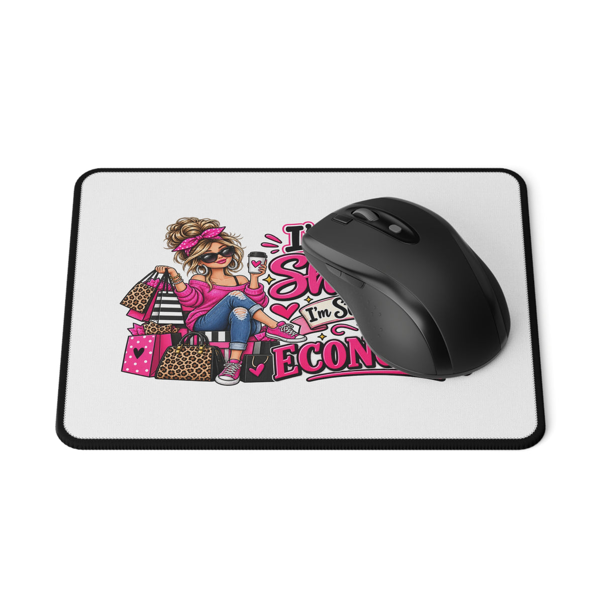 "I'm Not Shopping, I'm Stimulating the Economy" Mouse Pad — product photo 1 | The ClawMark Store
