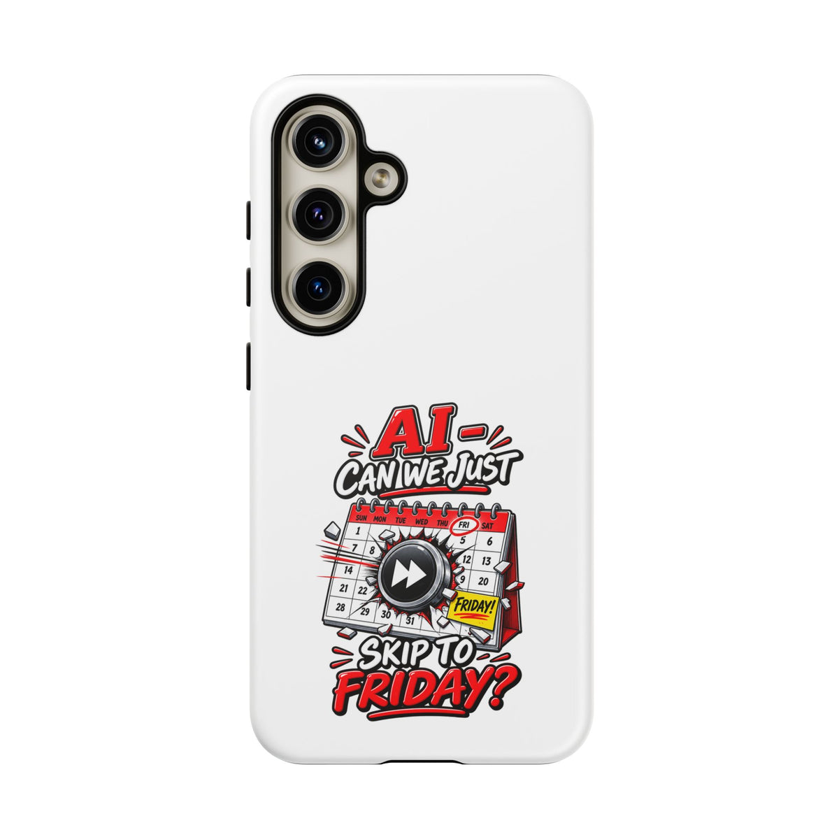 "AI - Can we just Skip to Friday" Phone Case — product photo 2 | The ClawMark Store