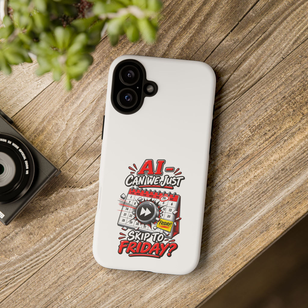 Phone Case — "AI - Can we just Skip to Friday" Humorous Workweek Calendar Design — The ClawMark Store