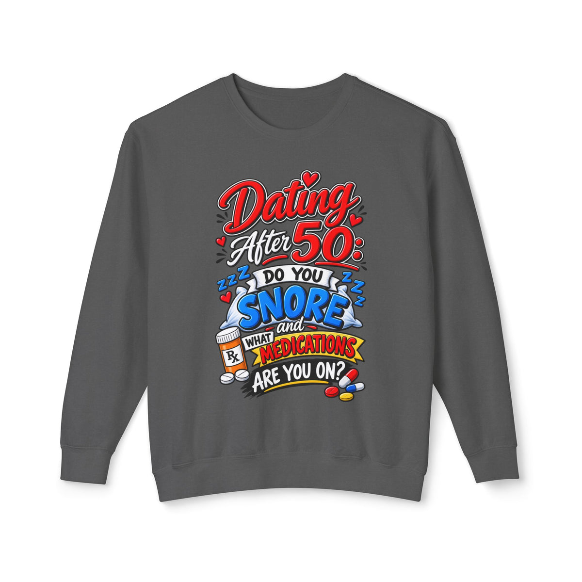 "Dating After 50: Do You Snore or What Medications Are You On?" Sweatshirt — Pepper, S | The ClawMark Store