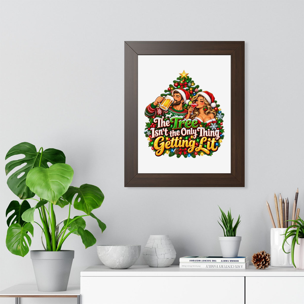 Holiday Poster — “The Tree Isn’t the Only Thing Getting Lit” Framed Wall Art
