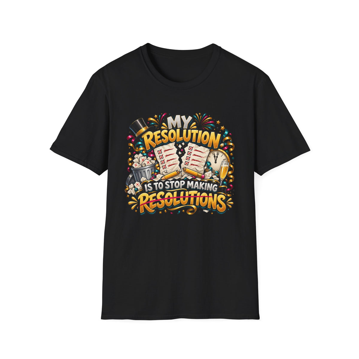 T-Shirt — Funny "My Resolution is to Stop Making Resolutions" New Year Graphic Tee