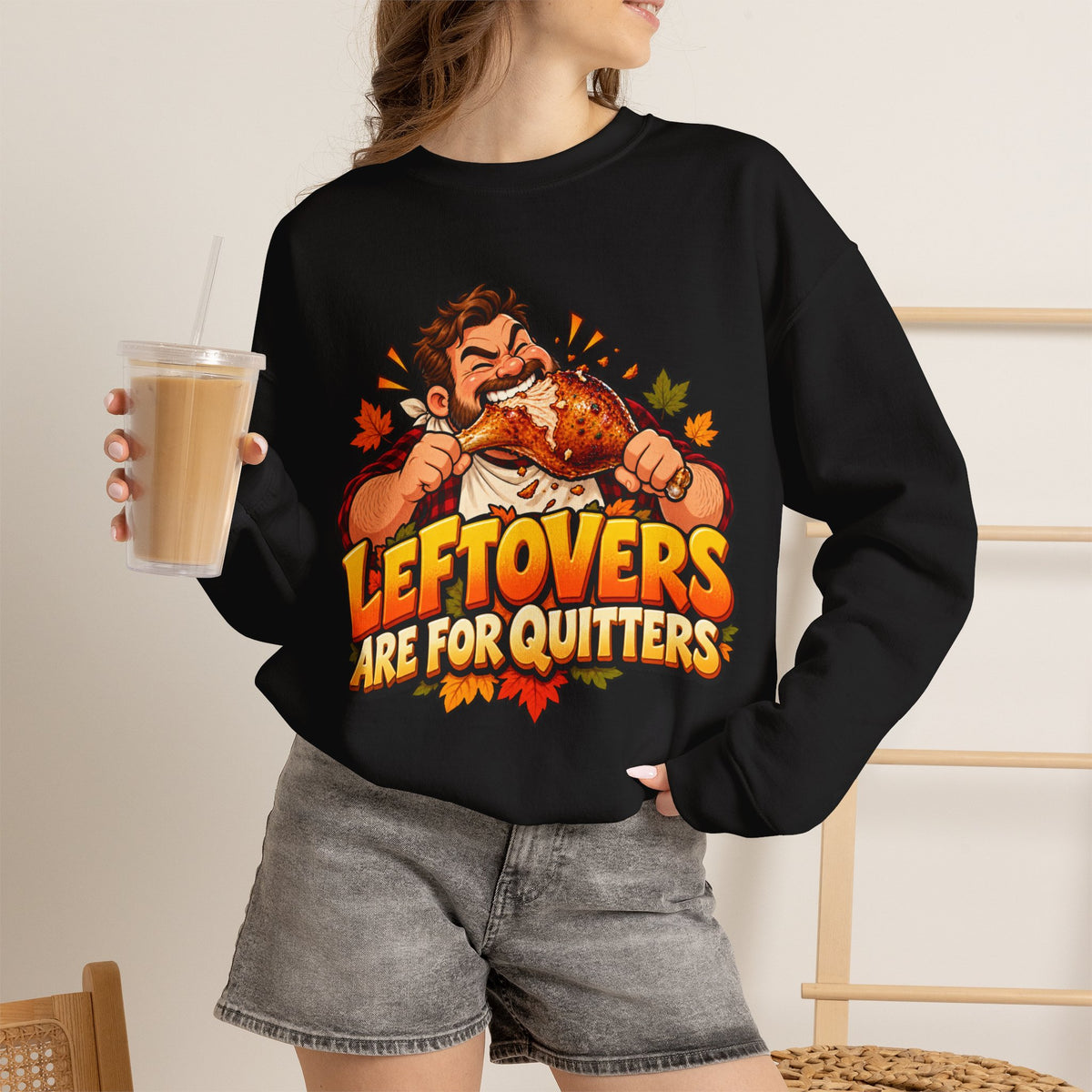 Thanksgiving Sweatshirt — "Leftovers Are For Quitters" Crewneck
