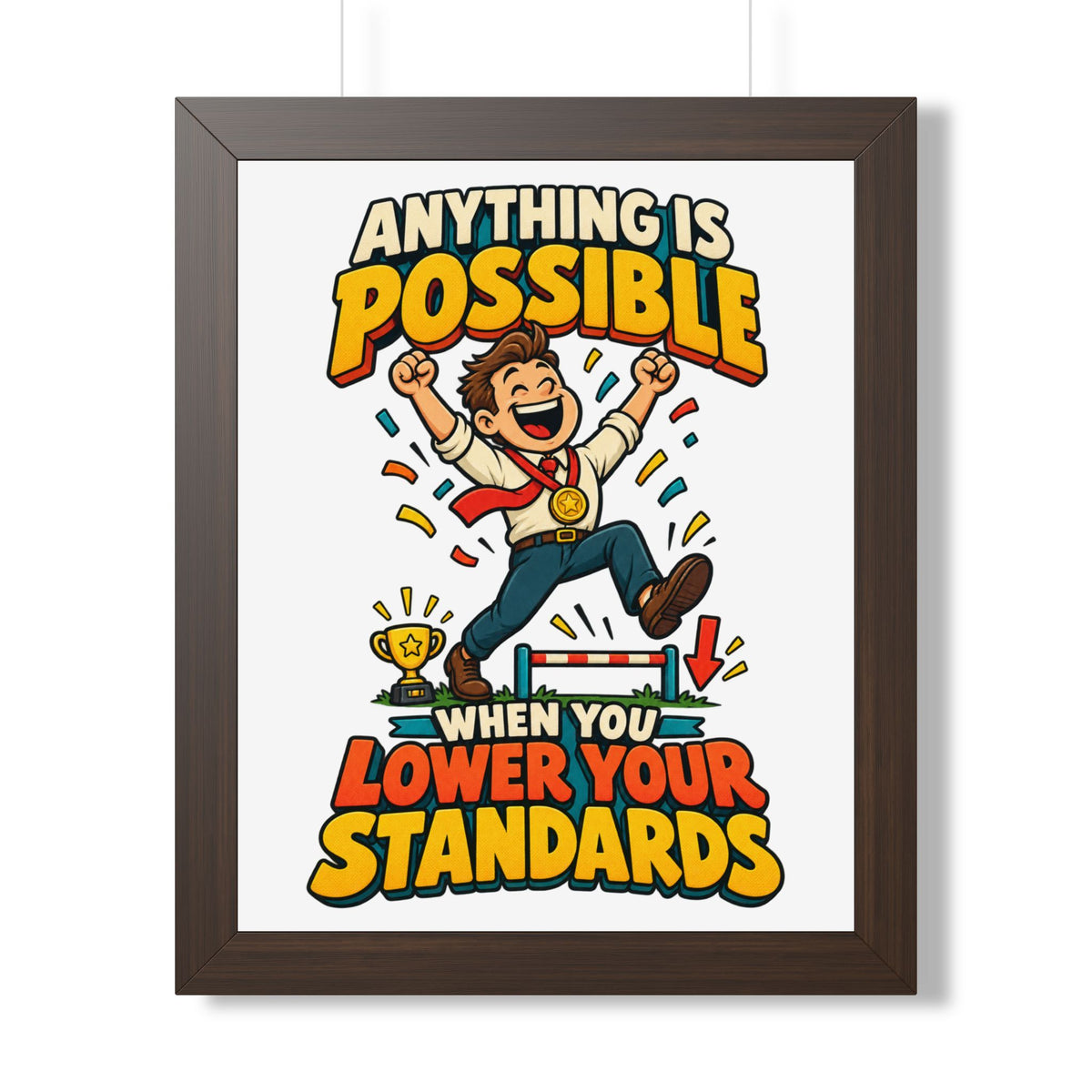 Framed Poster — "Anything Is Possible When You Lower Your Standards" Motivational Joke Art