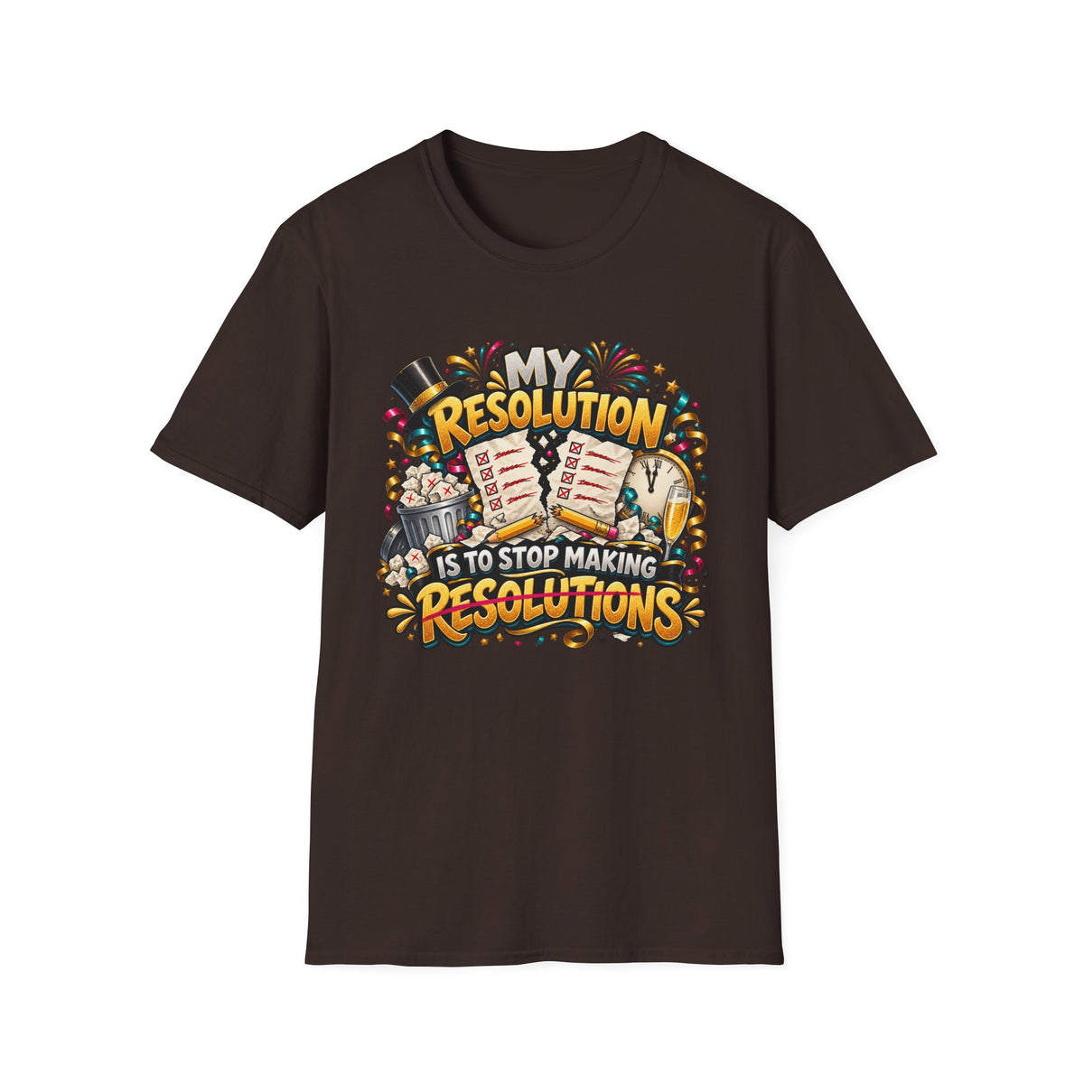 T-Shirt — Funny "My Resolution is to Stop Making Resolutions" New Year Graphic Tee