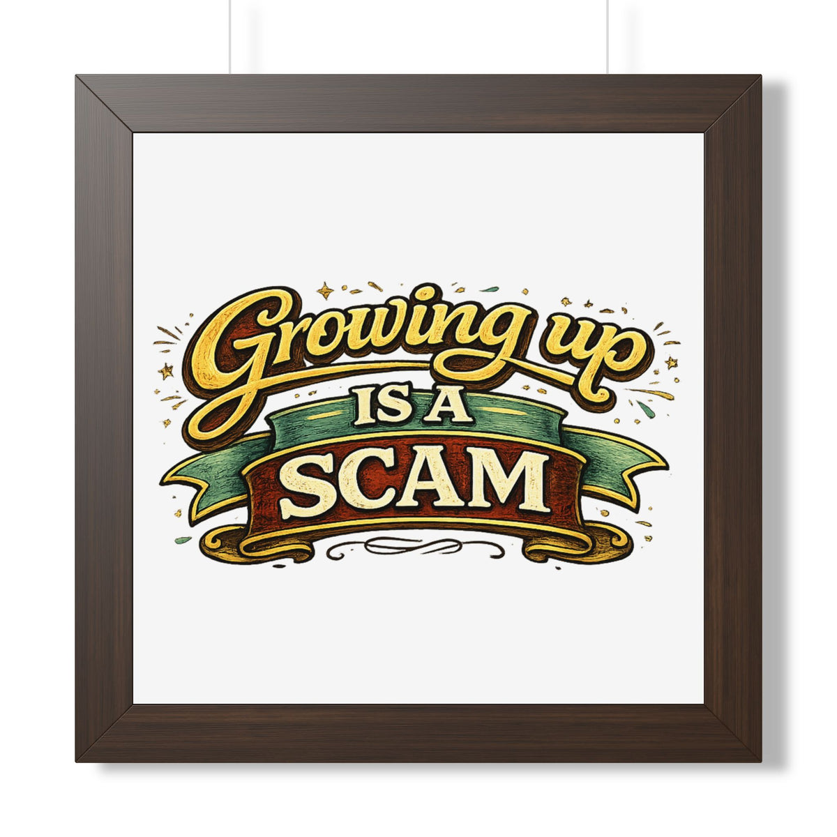 "Growing Up Is A Scam" Framed Poster — Walnut, 16″ x 16″ | The ClawMark Store