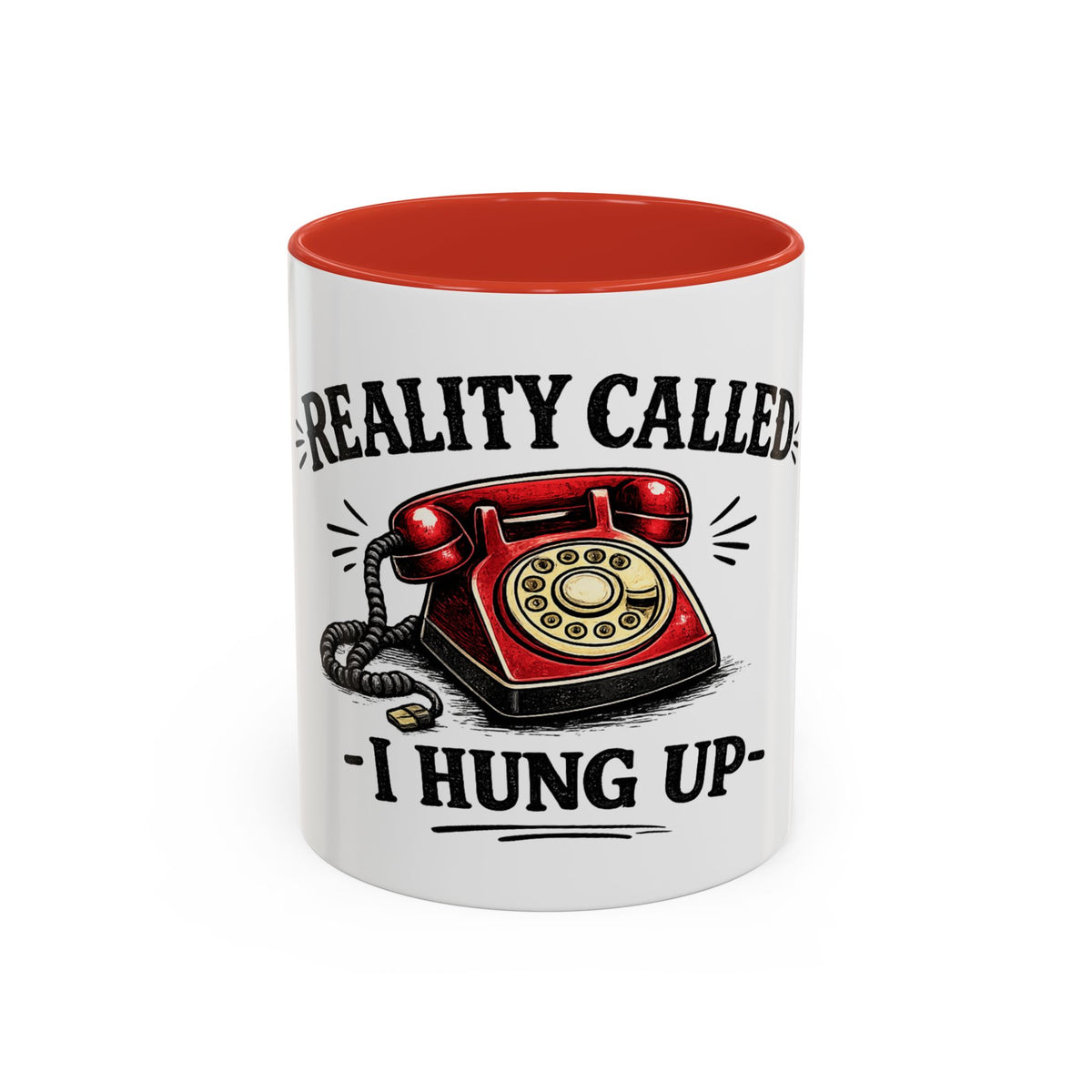 Reality Called - I Hung Up — Ceramic Accent Mug