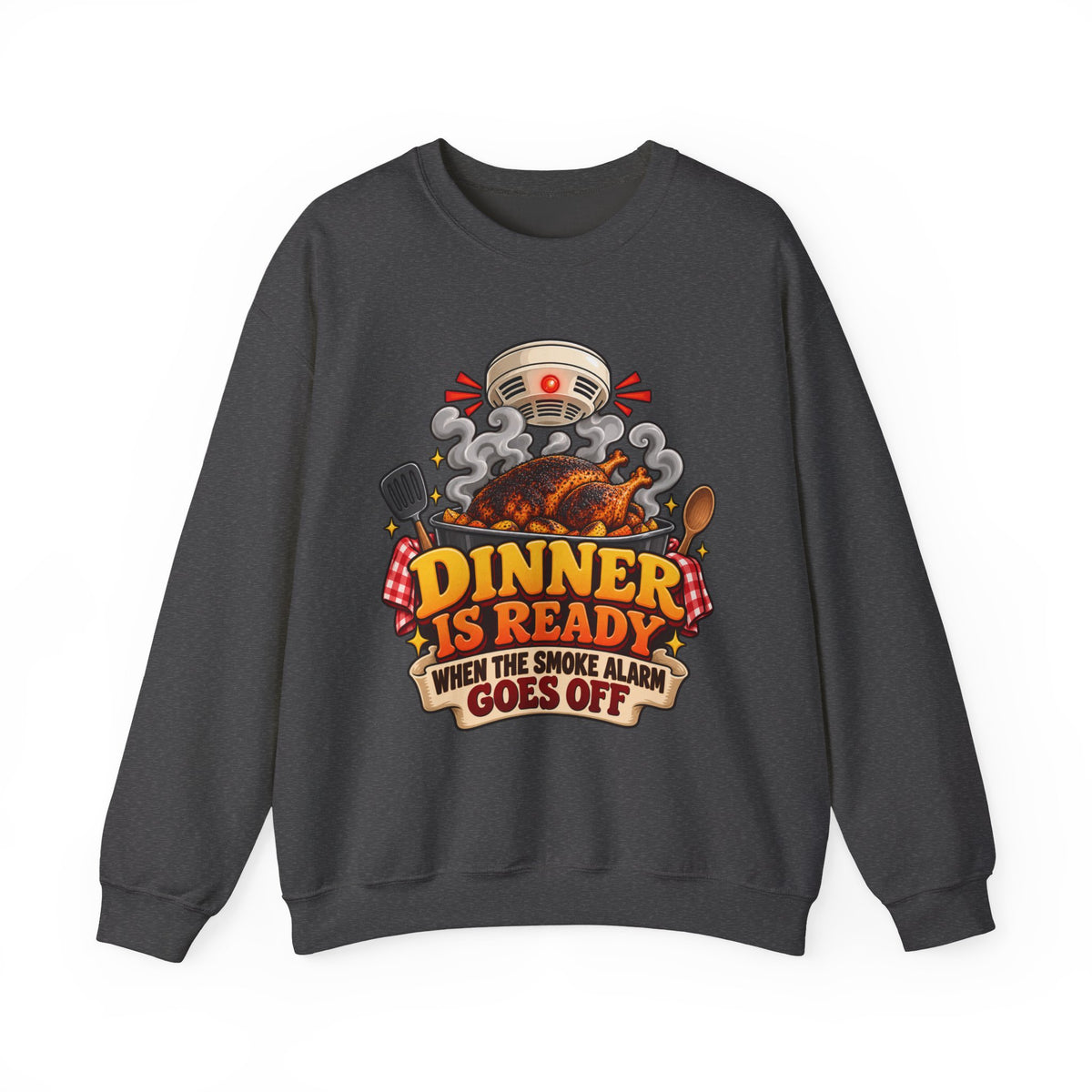 Crewneck Sweatshirt - "Dinner Is Ready When The Smoke Alarm Goes Off" Funny Chef Cooking Pullover
