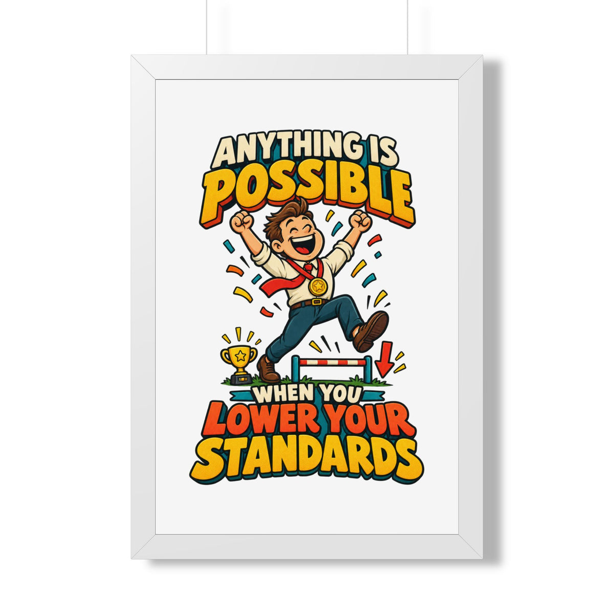 Framed Poster — "Anything Is Possible When You Lower Your Standards" Motivational Joke Art