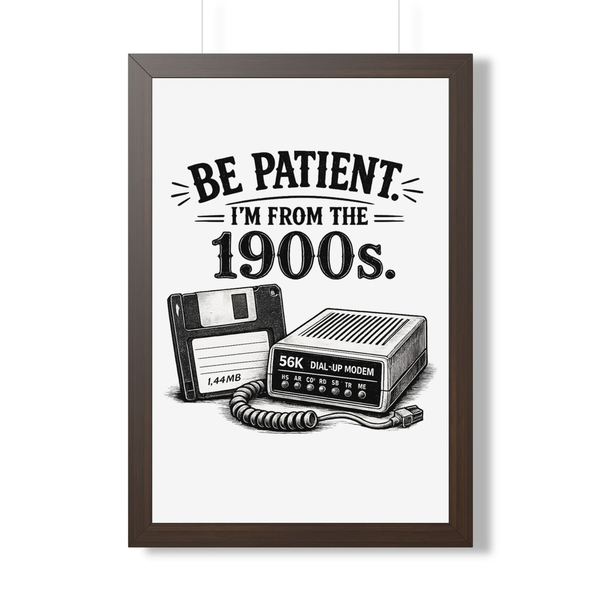 Be Patient I'm From the 1900s Poster — Walnut, 20" x 30" | The ClawMark Store