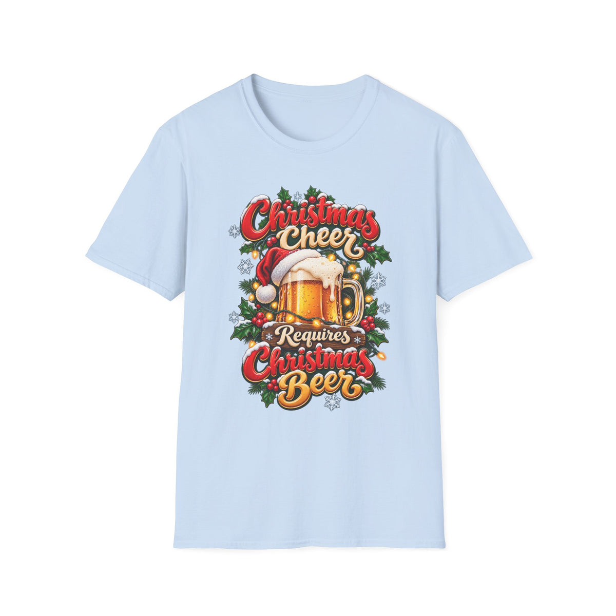 Christmas Beer T-Shirt - "Christmas Cheer Requires Christmas Beer" Holiday Tee