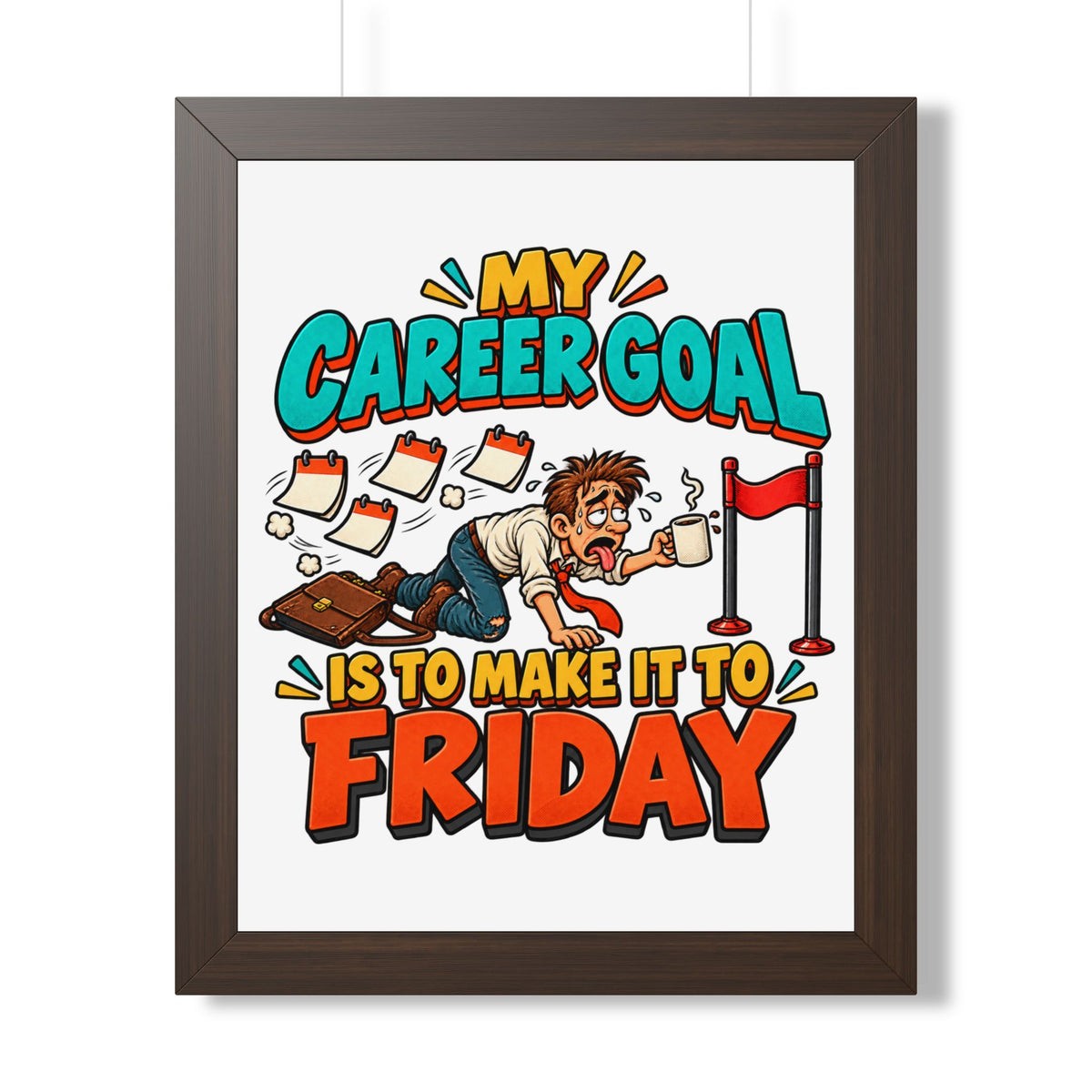 Framed Poster — "My Career Goal Is To Make It To Friday" Humorous Office Wall Art