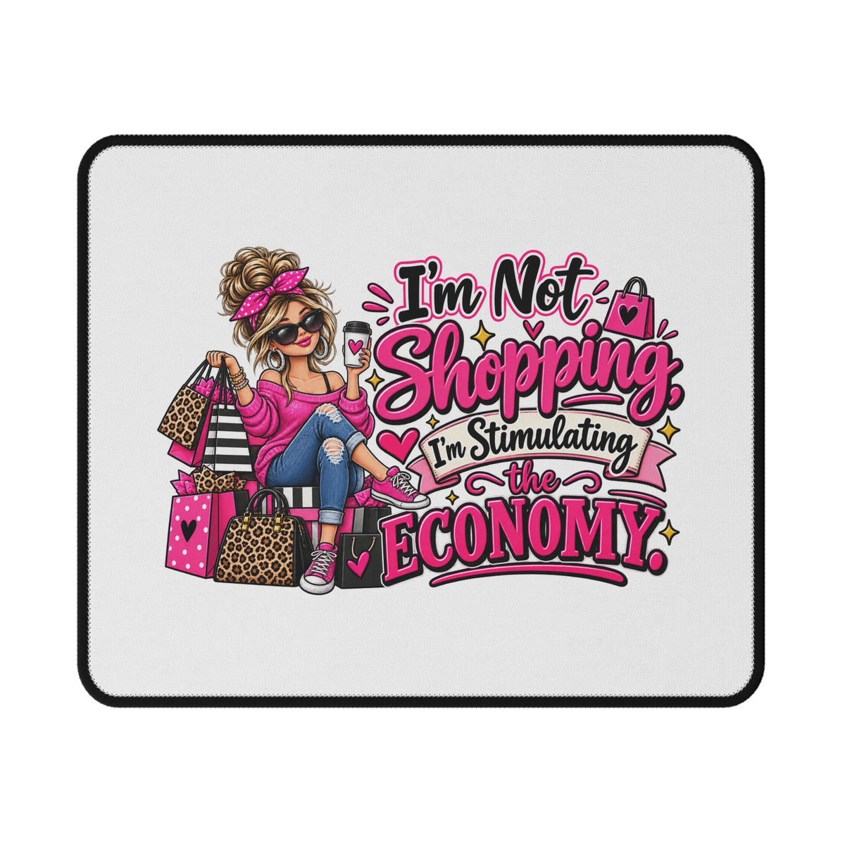 "I'm Not Shopping, I'm Stimulating the Economy" Mouse Pad — 9.5" × 8" | The ClawMark Store