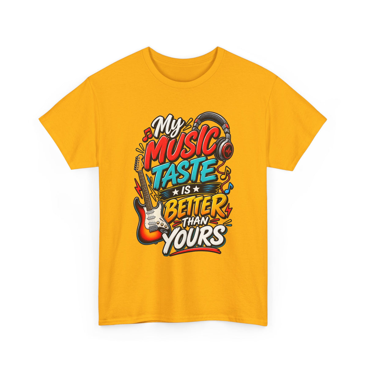 "My Music Taste Is Better Than Yours" T-Shirt — Gold, S | The ClawMark Store