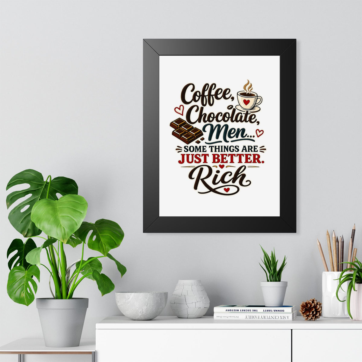 Coffee, Chocolate, Men - Some Things Are Just Better Rich — Framed Poster — product photo 1 | The ClawMark Store