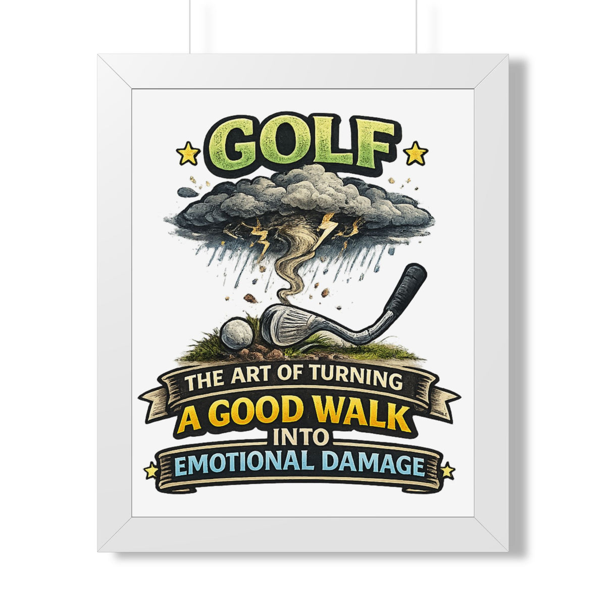 "The Art of Turning a Good Walk Into Emotional Damage" Framed Poster — White, 16″ x 20″ | The ClawMark Store