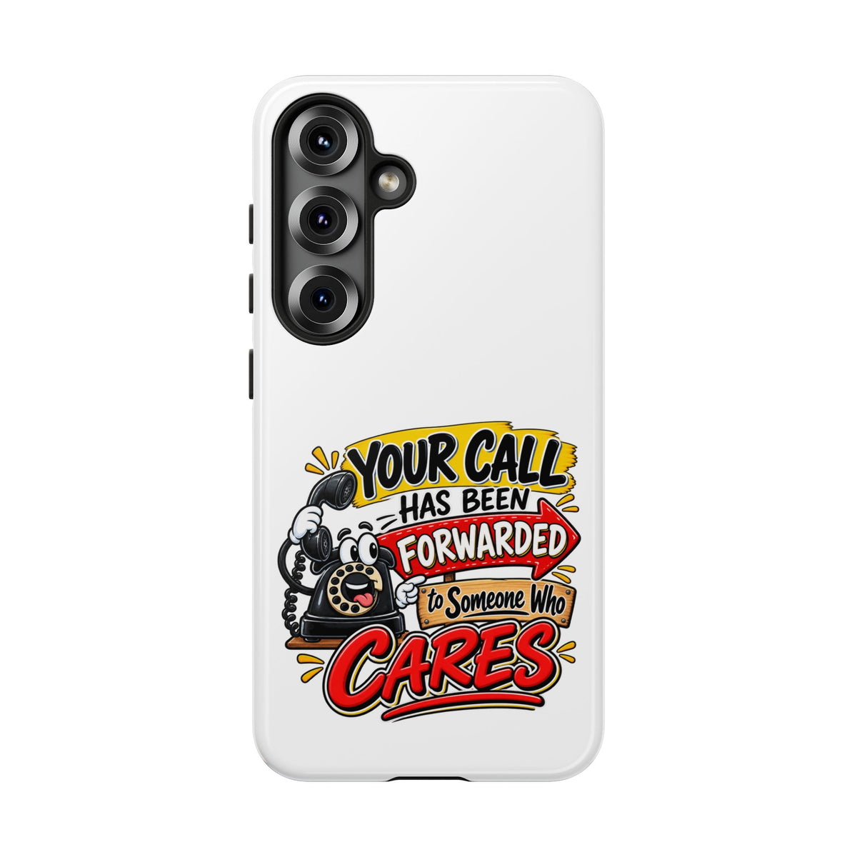 "Your Call Has Been Forwarded to Someone Who Cares" Phone Case — Samsung Galaxy S25, Glossy | The ClawMark Store