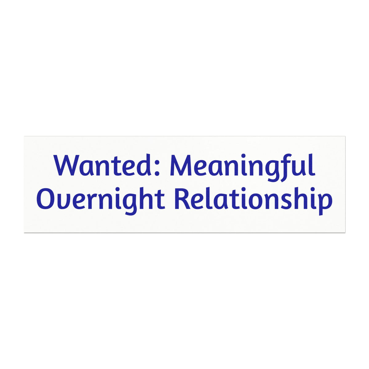 Wanted: Meaningful Overnight Relationship — Car Magnet — 10'' × 3'', Rectangle, 1 pc | The ClawMark Store