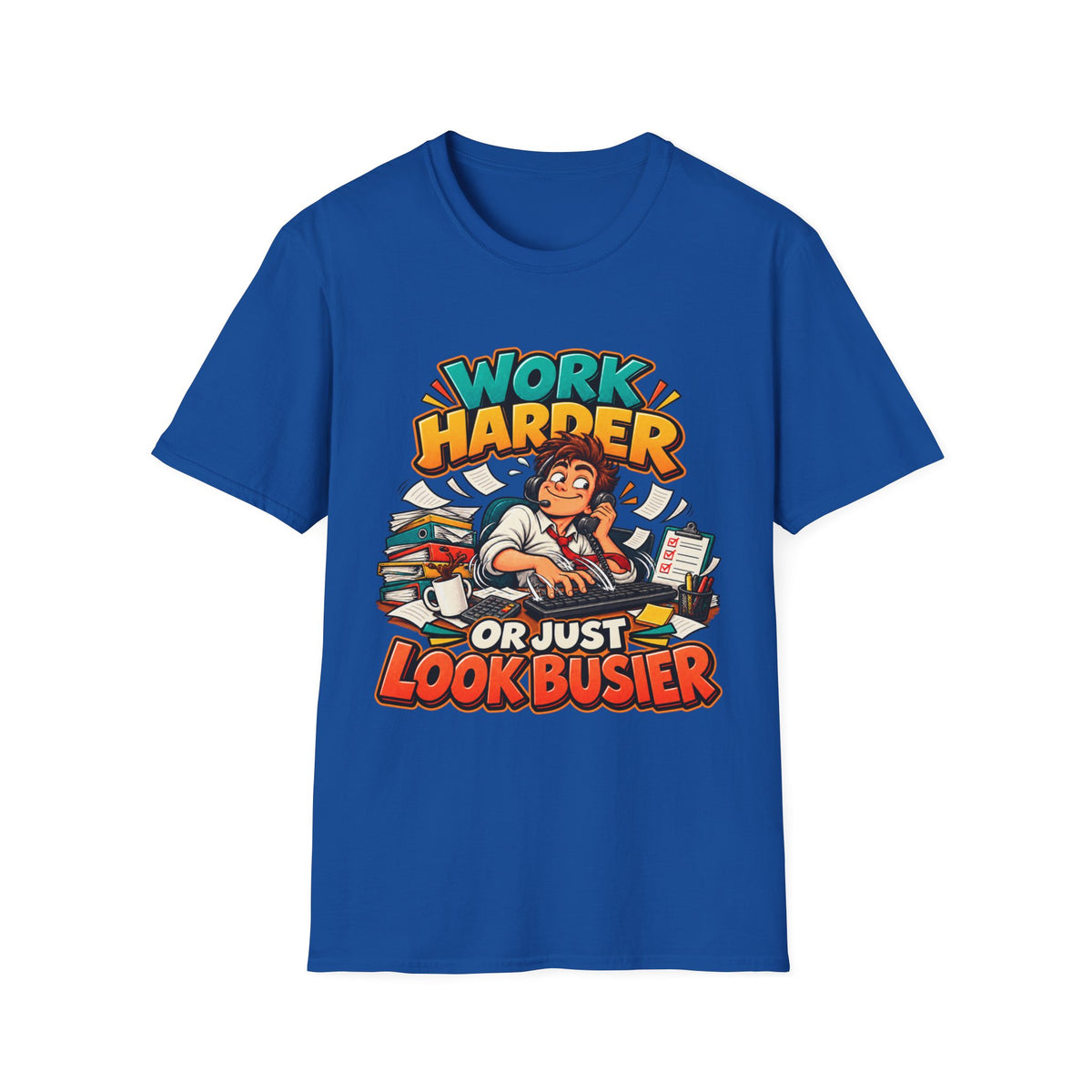 Work Harder Or Just Look Busier T-Shirt – Funny Office Humor Tee