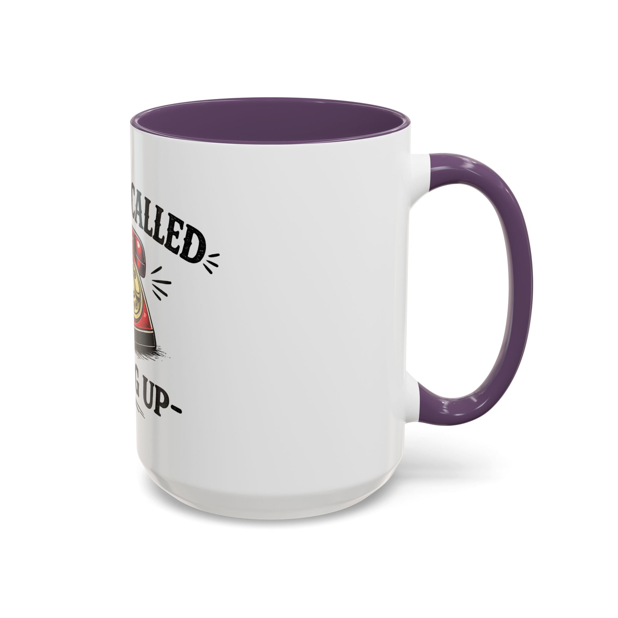 Reality Called - I Hung Up | Coffee Mug | Funny Reality Called Ceramic Accent Mug