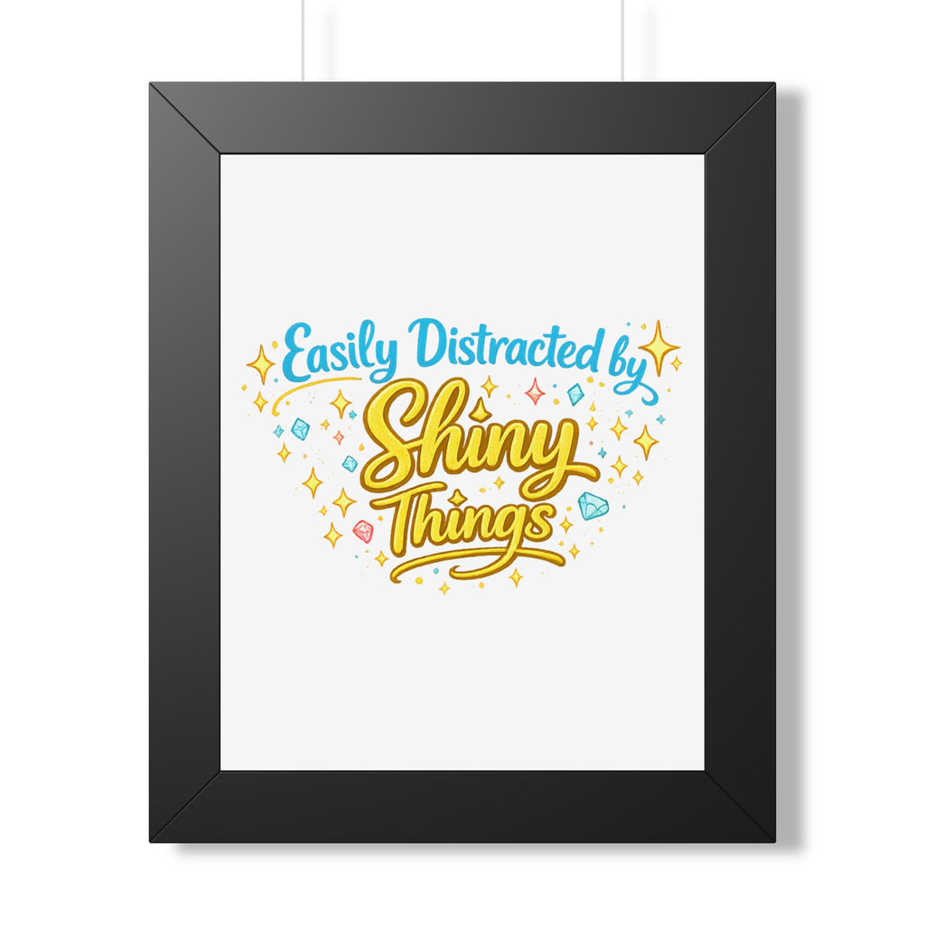 "Easily Distracted by Shiny Things" Framed Poster — product photo 1 | The ClawMark Store