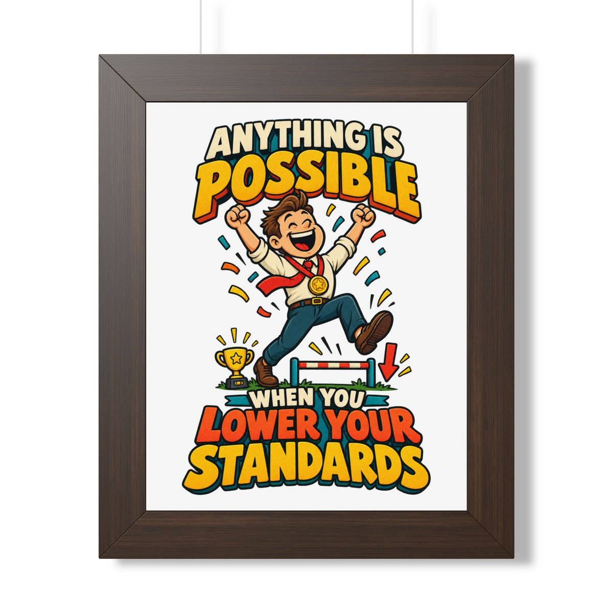 Framed Poster — "Anything Is Possible When You Lower Your Standards" Motivational Joke Art