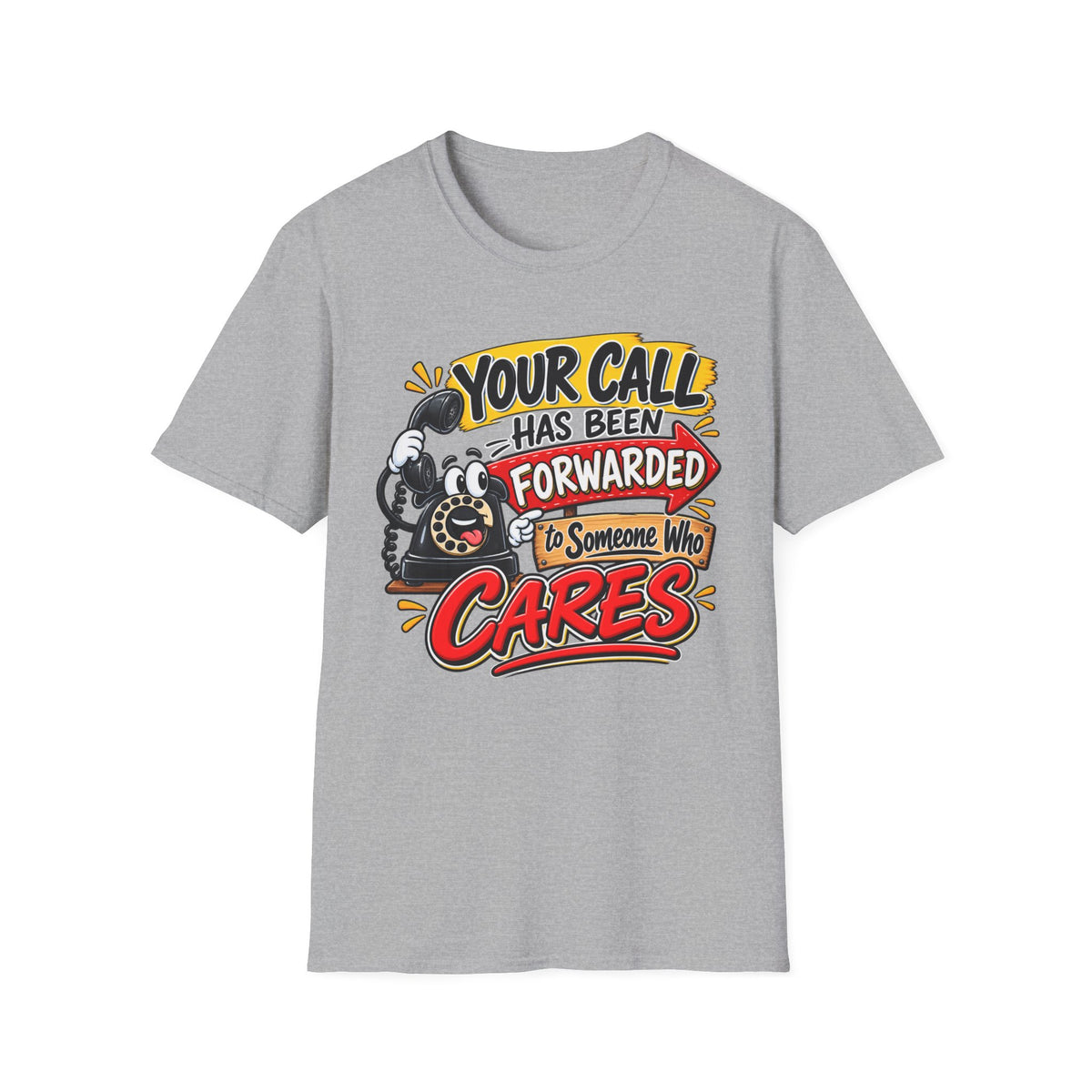 "Your Call Has Been Forwarded to Someone Who Cares" T-Shirt — S, Sport Grey | The ClawMark Store